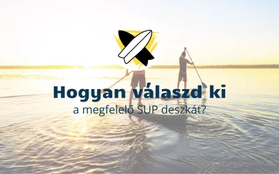 Hogyan válaszd ki a megfelelő SUP deszkát?