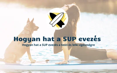 Hogyan hat a SUP evezés a testi és lelki egészségre