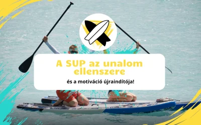 A SUP az unalom ellenszere és a motiváció újraindítója!