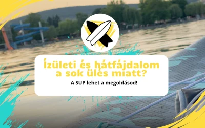 Ízületi és hátfájdalom a sok ülés miatt? A SUP lehet a megoldásod!