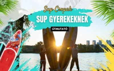 SUP gyerekeknek: Útmutató a biztonságos és mókás családi evezéshez